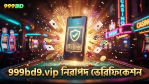 999bd9.vip-তে সঠিক ভেরিফিকেশন নিশ্চিত করে নিরাপত্তা